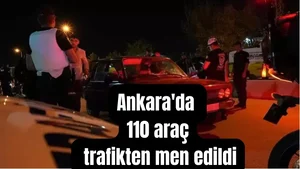 Ankara'da 110 araç trafikten men edildi